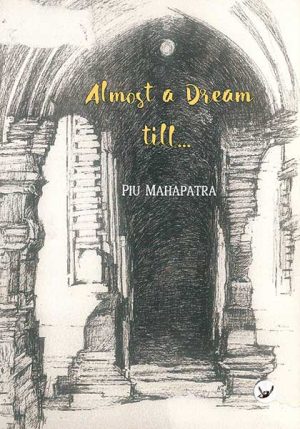 Almost a dream till... Piu Mahapatra